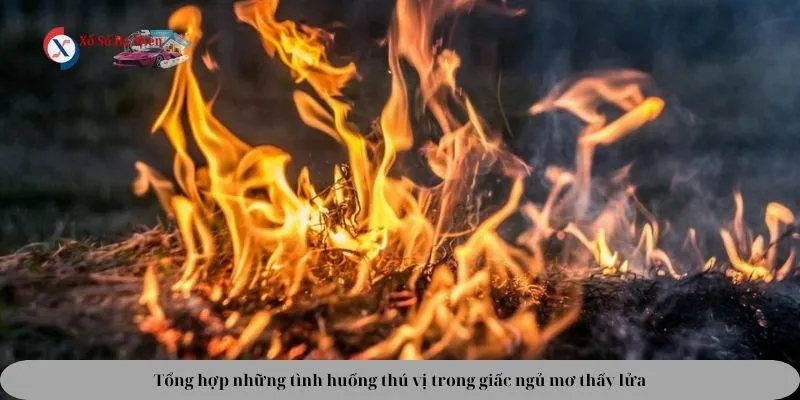 tình huống nằm mơ thấy lửa đánh số may