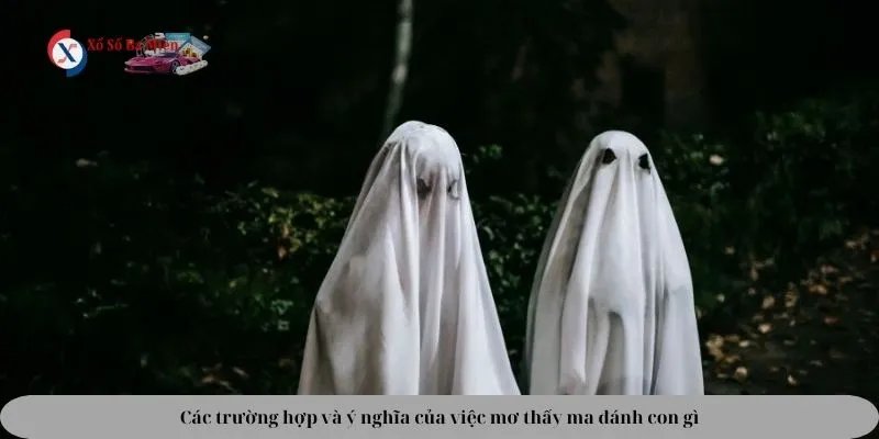 Các trường hợp mơ thấy ma đánh con gì