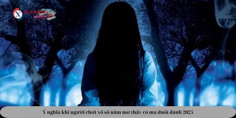 Nằm mơ thấy ma đuổi đánh số gì