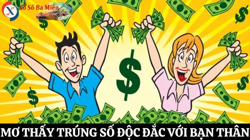 nằm ngủ mơ thấy trúng số độc đắc với bạn thân